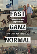 Ben Segenreich: Fast ganz normal – Unser Leben in Israel