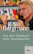 Sigi Bergmann: Aus dem Notizbuch eines Sportreporters
